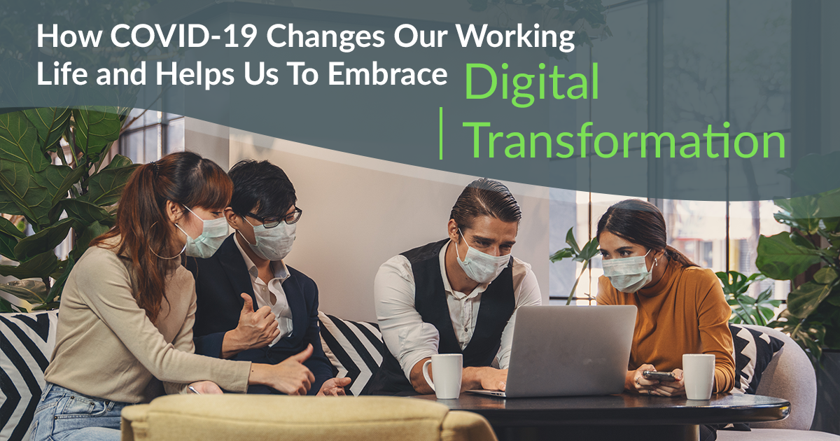 How COVID-19 Changes Our Working Life And Helps Us To Embrace Digital ...