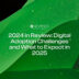 2024 in Review_ Digital Adoption Challenges and What to Expect in 2025